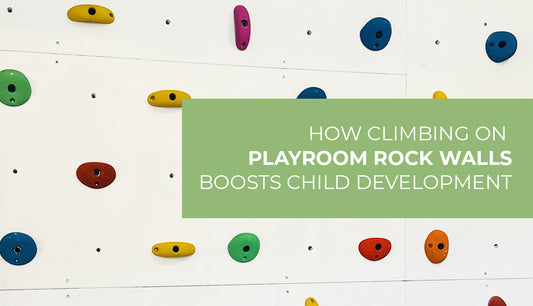 How Climbing on Playroom Rock Walls Boosts Child Development